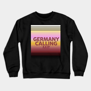 Germany calling me Crewneck Sweatshirt